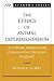 The Ethics of Animal Experimentation: A Critical Analysis and Constructive Christian Proposal (AAR Academy Series)