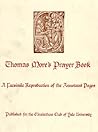 Thomas More's Prayer Book: A Facsimile Reproduction of the Annotated Pages (Elizabethan Club Series)