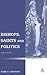 Bishops, Saints and Politics