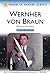 Wernher Von Braun, Revised Edition (Makers of Modern Science)