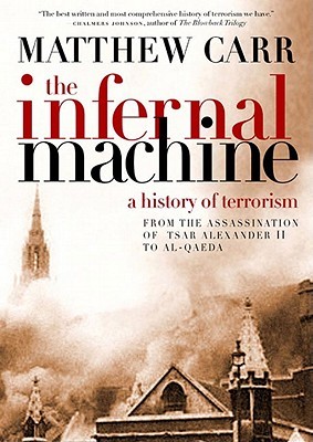 The Infernal Machine: A History of Terrorism (Hardcover)