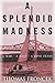A Splendid Madness: A Man, a Boat, a Love Story