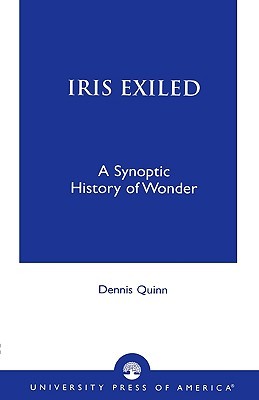 Iris Exiled: A Synoptic History of Wonder (Paperback)