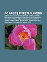 FC Arge Pite Ti Players: Adrian Mutu, Nicolae DIC, Bogdan Stancu, Dorinel Munteanu, Adrian Neaga, Constantin Galc, Nemanja Jovanovi FC Arge Pite Ti Players: Adrian Mutu, Nicolae DIC, Bogdan Stancu, Dorinel Munteanu, Adrian Neaga, Constantin Galc, Nemanja Jovanovi