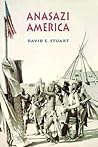 Anasazi America: Seventeen Centuries on the Road from Center Place Anasazi America: Seventeen Centuries on the Road from Center Place