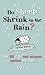 Do Sheep Shrink in the Rain?