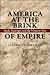 America at the Brink of Empire: Rusk, Kissinger, and the Vietnam War (Political Traditions in Foreign Policy Series)