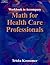 Math for Health Care Professionals, Workbook to Accompany (Applied Mathematics)