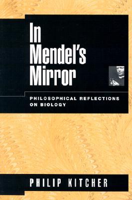In Mendel's Mirror: Philosophical Reflections on Biology