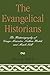 The Evangelical Historians: The Historiography of George Marsden, Nathan Hatch, and Mark Noll