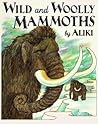 Wild and Woolly Mammoths Wild and Woolly Mammoths