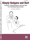 Simply Rodgers and Hart: The Music of Richard Rodgers and Lorenz Hart -- 21 of Their Most Popular Works (Simply Series) Simply Rodgers and Hart: The Music of Richard Rodgers and Lorenz Hart -- 21 of Their Most Popular Works (Simply Series)