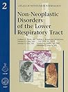 Non-Neoplastic Disorders of the Lower Respiratory Tract (Atlas of Nontumor Pathology)