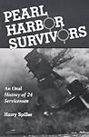 Pearl Harbor Survivors: An Oral History of 24 Servicemen Pearl Harbor Survivors: An Oral History of 24 Servicemen