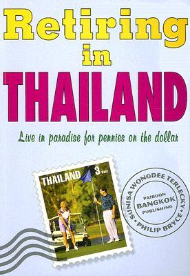 Retiring in Thailand: Live in Paradise for Pennies on the Dollar (Paperback)