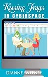 Kissing Frogs in Cyberspace by Dianne Sweeney