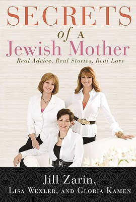 Secrets of a Jewish Mother: Real Advice, Real Stories, Real Love (Hardcover)