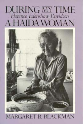 During My Time: Florence Edenshaw Davidson, A Haida Woman