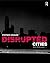 Disrupted Cities by Stephen Graham