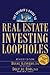The Insider's Guide to Real Estate Investing Loopholes, Revised Edition: Revised Edition