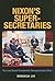 Nixon's Super-Secretaries: ...