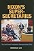Nixon's Super-Secretaries by Mordecai Lee