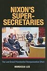 Nixon's Super-Secretaries: The Last Grand Presidential Reorganization Effort (Joseph V. Hughes Jr. and Holly O. Hughes Series on the Presidency and Leadership) Nixon's Super-Secretaries: The Last Grand Presidential Reorganization Effort (Joseph V. Hughes Jr. and Holly O. Hughes Series on the Presidency and Leadership)