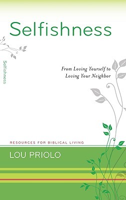Selfishness: From Loving Yourself to Loving Your Neighbor (Resources for Biblical Living)