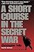 A Short Course in the Secret War by Christopher Felix