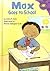 Max Goes to School (Read-It! Readers: The Life of Max)