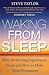Waking from Sleep: Why Awak...