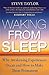 Waking from Sleep: Why Awakening Experiences Occur and How to Make them Permanent