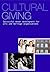 Cultural Giving: Successful Donor Development for Arts and Heritage Organisations