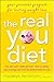 The Real You Diet: Your Personal Program for Lasting Weight Loss