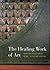 The Healing Work of Art: From the Collection of Detroit Receiving Hospital