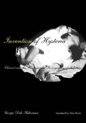 Invention of Hysteria: Charcot and the Photographic Iconography of the Salpêtrière (Paperback)
