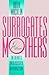 Surrogates and Other Mothers: The Debates over Assisted Reproduction