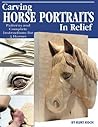 Carving Horse Portraits in Relief: Patterns and Complete Instructions for 5 Horses