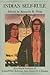 Indian Self Rule: First-Hand Accounts Of Indian-White Relations From Roosevelt To Reagan