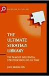The Ultimate Strategy Library: The 50 Most Influential Strategic Ideas of All Time (The Ultimate Series)