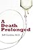 A Death Prolonged by Jeffrey Paul Gordon