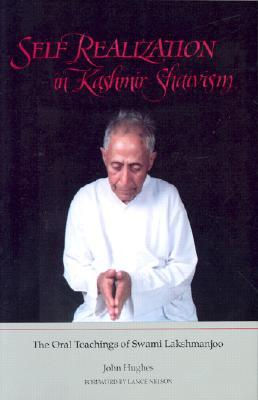 Self Realization in Kashmir Shaivism : The Oral Teachings of Swami Lakshmanjoo (Paperback)
