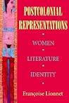 Postcolonial Representations: Women, Literature, Identity (Reading Women Writing)