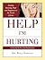 Help I m Hurting: Finding Meaning, Hope and Happiness in the Words of Jesus