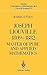 Joseph Liouville 1809–1882: Master of Pure and Applied Mathematics (Studies in the History of Mathematics and Physical Sciences, 15) (v)