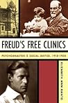 Freud's Free Clinics: Psychoanalysis and Social Justice, 1918–1938 Freud's Free Clinics: Psychoanalysis and Social Justice, 1918–1938