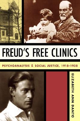 Freud's Free Clinics: Psychoanalysis and Social Justice, 1918–1938 (Hardcover)