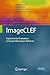 ImageCLEF: Experimental Evaluation in Visual Information Retrieval (The Information Retrieval Series, 32)
