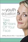 The Youth Equation: Take 10 Years Off Your Face