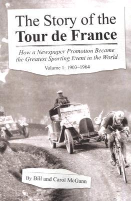 The Story of the Tour De France: 1903-1964: How a Newspaper Promotion Became the Greatest Sporting Event in the World (Paperback)